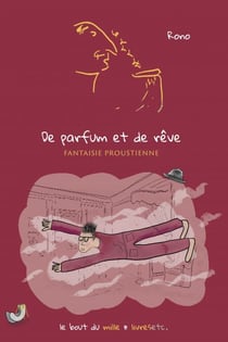 De parfum et de rêve - Fantaisie proustienne