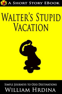 Walter's Stupid Vacation - Simple Journeys to Odd Destinations, #4