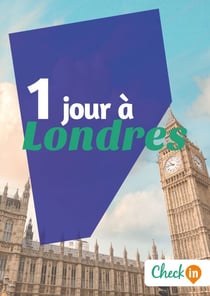 1 jour à Londres - Des cartes, des bons plans et les itinéraires indispensables