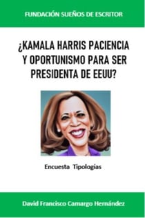 ¿Kamala Harris paciencia y oportunismo para ser presidenta de EEUU?