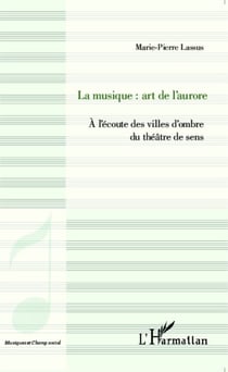 La musique : art de l'aurore - À l'écoute des villes d'ombre du théâtre de sens