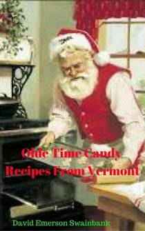 Olde Time Candy Recipes From Vermont