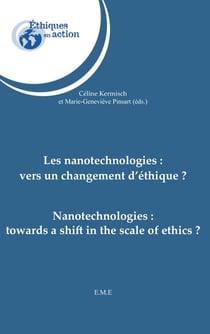 Les nanotechnologies : vers un changement d'éthique ? - Nanotechnologies: towards a shift in the scale of ethics?