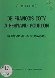 De François Coty à Fernand Pouillon - Un homme de loi se souvient...