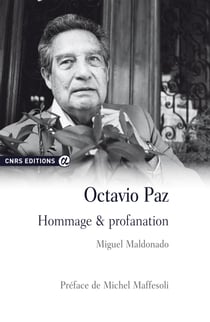 Octavio Paz - Hommage & profanation