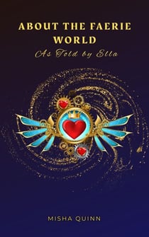 About the Faerie World as Told by Ella - Throne of Flames, #1.5