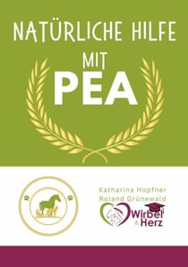Natürliche Hilfe mit PEA - Ganzheitliche Lösungen für die Gesundheit von Pferd, Hund und Katze