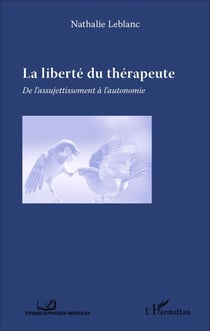 La liberté du thérapeute - De l'assujettissement à l'autonomie