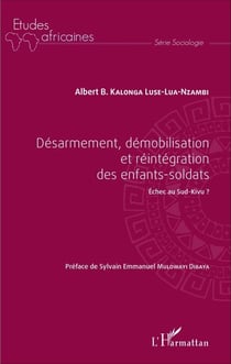 Désarmement, démobilisation et réintégration des enfants-soldats - Échec au Sud-Kivu ?