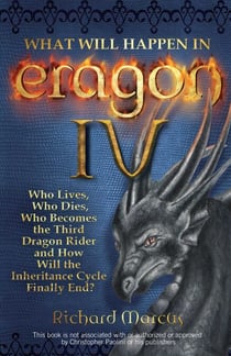What Will Happen in Eragon IV - Who Lives, Who Dies, Who Becomes the Third Dragon Rider and How Will the Inheritance Cycle Finally E
