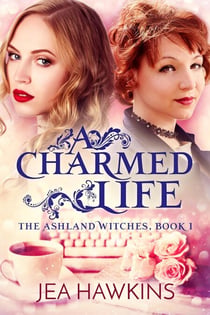 A Charmed Life - The Ashland Witches, #1