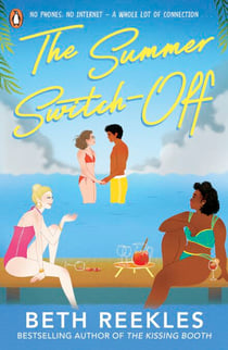 The Summer Switch-Off - The hilarious summer must-read from the author of The Kissing Booth
