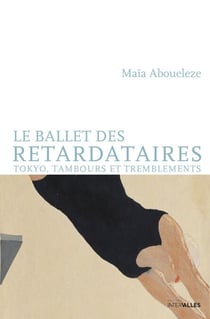 Le Ballet des retardataires - Tokyo, tambours et tremblements