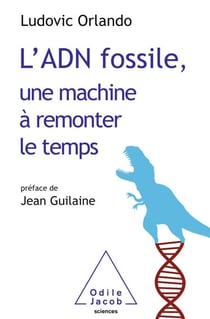 L' ADN fossile, une machine à remonter le temps - Les tests ADN en archéologie