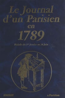 Le journal d'un parisien en 1789 : période du 1er janvier au 30 juin