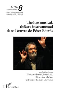 Théâtre musical, théâtre instrumental dans l’œuvre de Péter Eötvös