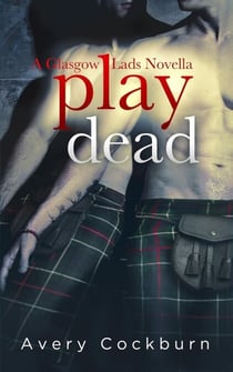 Play Dead - Glasgow Lads, #3.5
