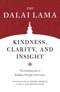 Kindness, Clarity, and Insight - The Fundamentals of Buddhist Thought and Practice