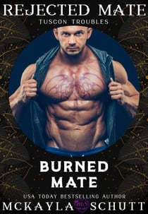 Burned Mate: Rejected Mates Collection - Tuscon Troubles, #2