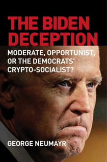 The Biden Deception - Moderate, Opportunist, or the Democrats' Crypto-Socialist?