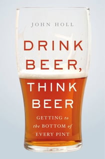 Drink Beer, Think Beer - Getting to the Bottom of Every Pint