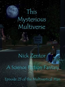 This Mysterious Multiverse - The Multivertical Man, #25