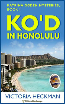 KO'd in Honolulu - Katrina Odgen Mysteries, #1