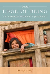 On the Edge of Being - An Afghan Woman's Journey