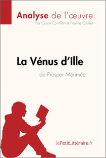 La Vénus d'Ille de Prosper Mérimée (Analyse de l'oeuvre) - Analyse complète et résumé détaillé de l'oeuvre