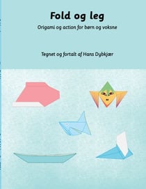 Fold og leg - Origami og action for børn og voksne
