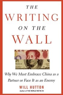 The Writing on the Wall - Why We Must Embrace China as a Partner or Face It as an Enemy