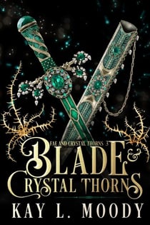 Blade and Crystal Thorns - Fae and Crystal Thorns, #3