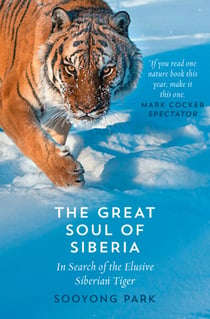 The Great Soul of Siberia - In Search of the Elusive Siberian Tiger