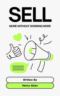 Sell ??More Without Working More - Preparation for Success, #1