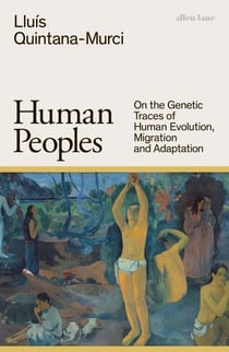 Human Peoples - On the Genetic Traces of Human Evolution, Migration and Adaptation