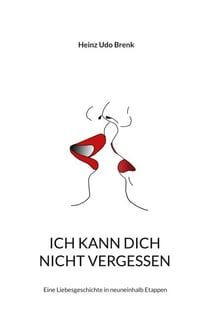 Ich kann dich nicht vergessen oder Psychoanalyse für Meeresbiologen - Eine Liebesgeschichte in zehn Etappen