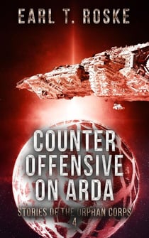 Counter Offensive on Arda - Stories of the Orphan Corps, #4