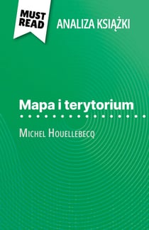 Mapa i terytorium książka Michel Houellebecq (Analiza książki) - Pełna analiza i szczegółowe podsumowanie pracy