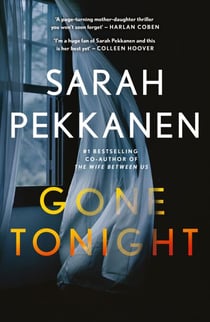 Gone Tonight - Skilfully plotted, full of twists and turns, this is THE must-read can't-look-away thriller of the year