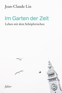 Im Garten der Zeit - Leben mit dem Schöpferischen