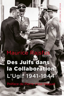 Des Juifs dans la Collaboration - L'Ugif (1941-1944')