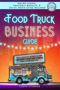 Food Truck Business Guide: Forge a Successful Pathway to Turn Your Culinary Concept into a Thriving Mobile Venture [II EDITION] - Food Truck Business and Restaurants