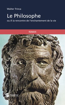 Le Philosophe - ou À la rencontre de l'enchantement de la vie