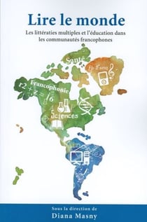 Lire le monde - Les littératies multiples et l’éducation dans les communautés francophones