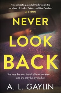 Never Look Back - She was the most brutal serial killer of our time. And she may have been my mother.