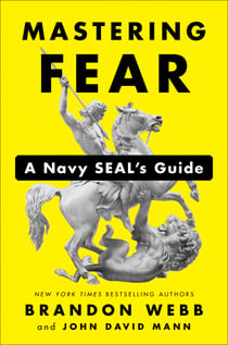 Mastering Fear - A Navy SEAL's Guide