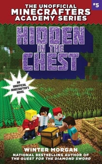 Hidden in the Chest - The Unofficial Minecrafters Academy Series, Book Five