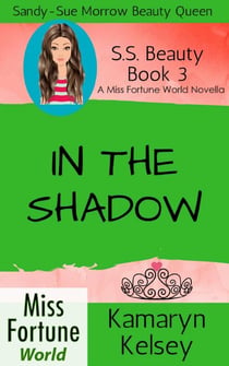 In The Shadow - Miss Fortune World: SS Beauty, #3