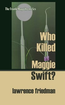 Who Killed Maggie Swift? - The Frank May Chronicles, #5