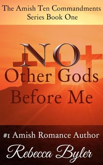 No Other Gods Before Me - The Amish Ten Commandments Series, #1